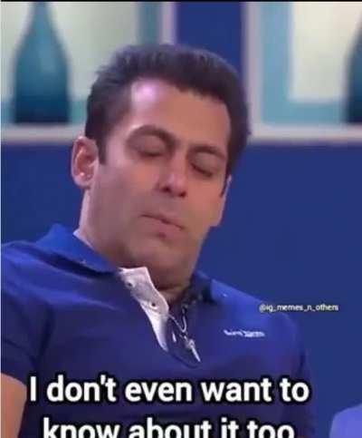 Bhaijaan got no chill. 🙅🏻‍♀️