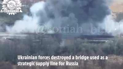 Ukrainian forces destroyed a bridge used as a strategic supply line for Russia
