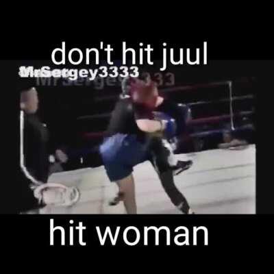 fact: hitting WOMAN is healthier than juuling