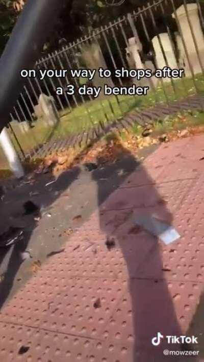 &ldquo;On your way to shops after a 3 day bender&rdquo;