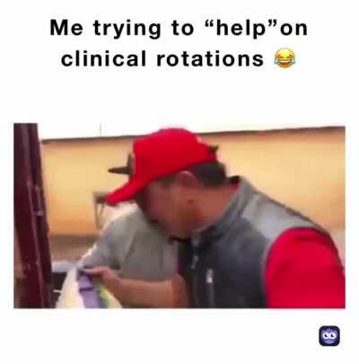 Helping in clinicals 😂 [meme]