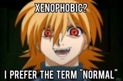 Don't worry guys, I'm not actually xenophobic.... Unless 😳😳