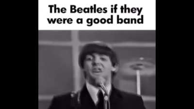 the beatles if they were a good band