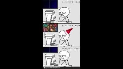 guys,,,, new year is coming... TIME FOR DA MEMES.... etc