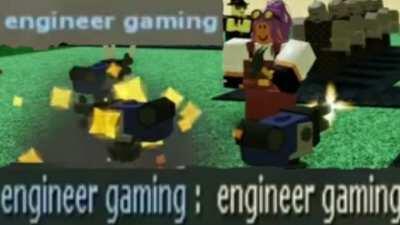 Engineer gaming