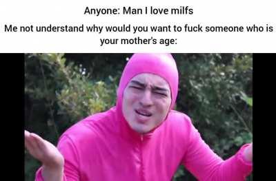 Seriously, why don't you want girls your age? 