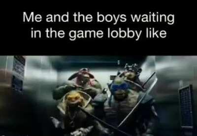 Game lobby be like