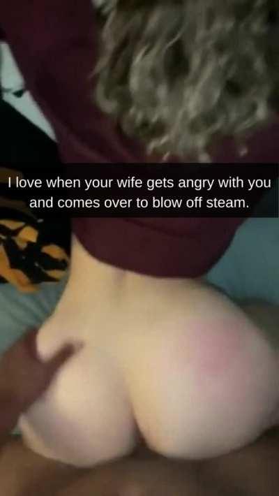 It's your fault your wife is angry