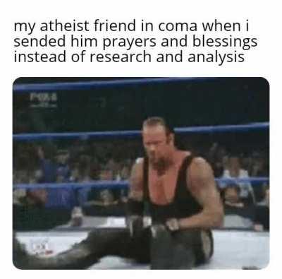 Atheist be like