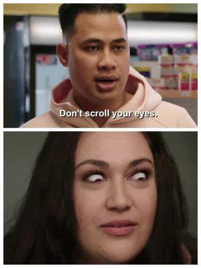 Don't scroll your eyes