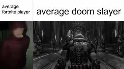average fortnite player vs average doom slayer