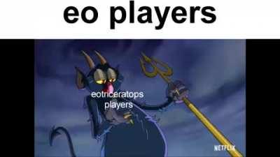 eo players be like