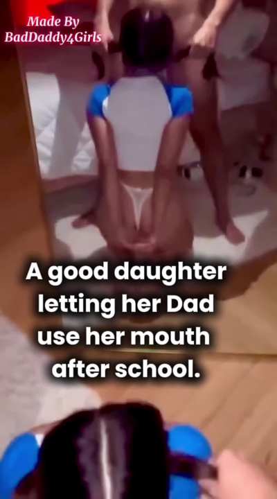 A good daughter letting her Dad use her mouth after school.