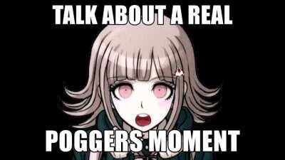 i sentence mixed chiaki nanami's voice lines to say talk about a poggers moment