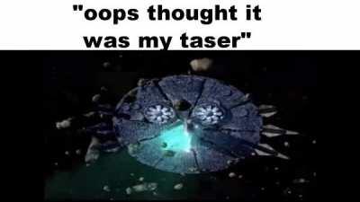 that wasnt a taser you silly billy