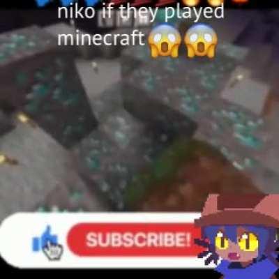 I think niko would be a diehard minecraft fan