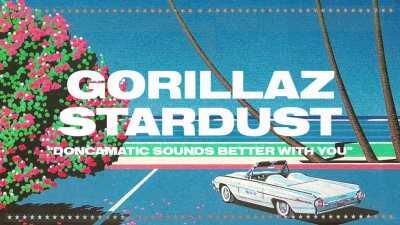 Doncamatic Sounds Better With You (Gorillaz, Stardust) [4:04]