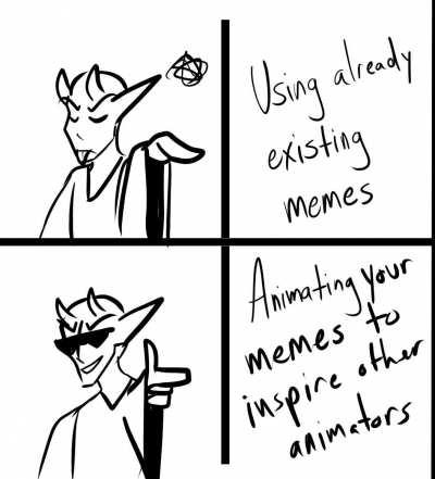 I've always wanted to inspire other animators, so why not with a meme?