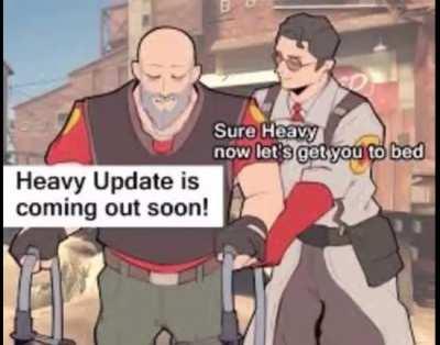 Yeah, It's me, The guy posting tf2 memes only half of the people seeing will understand.