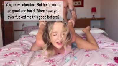Yes, okay I cheated. But he fucks me so good and hard. When have you ever fucked me this good before?
