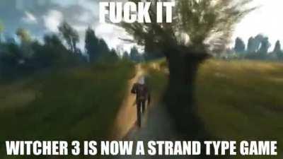 Witcher 3 was the first ever strand type game