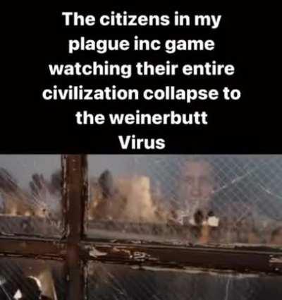 Weinerbutt has wiped out humanity