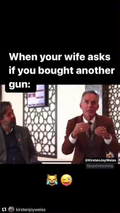 When your Wife asks if you bought another gun