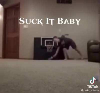 Suck it baby😳
