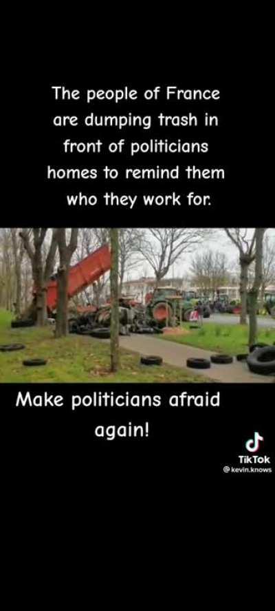 The people of France are dumping trash in front of politicians homes to remind them who they work for