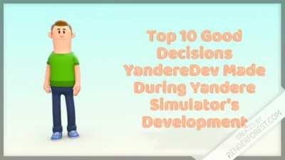 Top 10 Good Decisions YandereDev Made During Yandere Simulator's Development