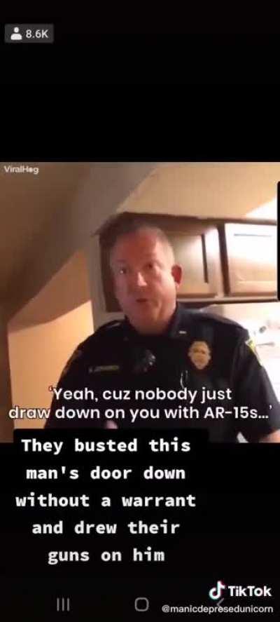 Cops get schooled, by a man who knows his rights, for unlawfully breaking into his house and drawing guns on him.
