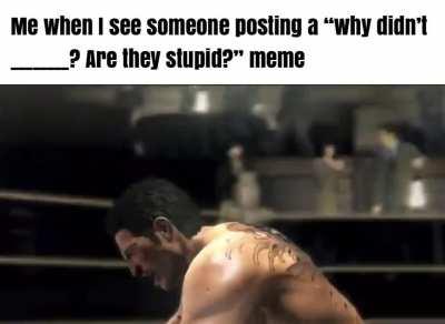 Is he stupi-SHUT THE FUCK UP