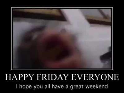 happy friday brothers