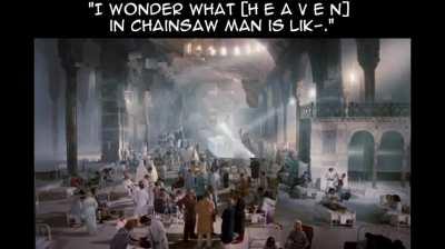 Heaven in Chainsaw Man is probably no picnic either.