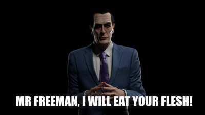 Gman wants your flesh