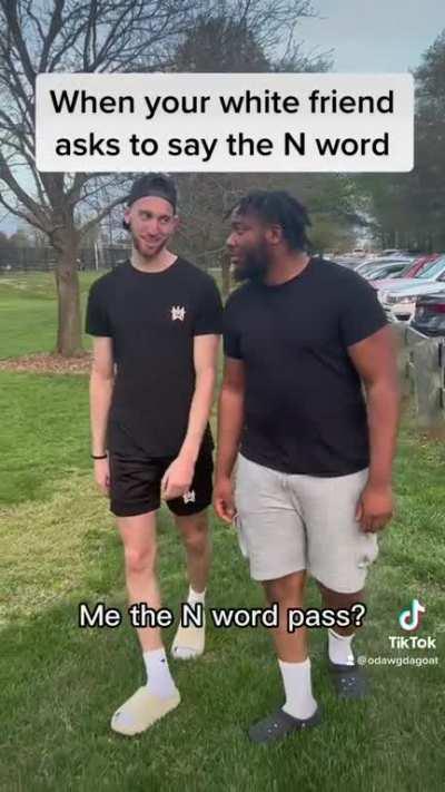 When your white friend asks to say the N word