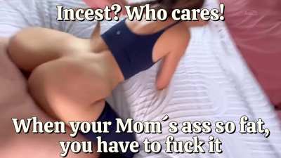 Incest doesnt matter if your mom is hot