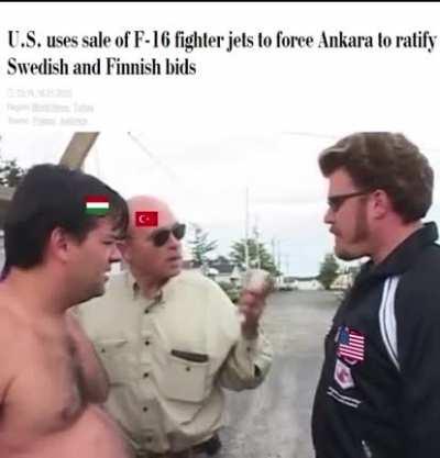 You can have F-16s or your pointless Bullshit, but not both, Erdogan