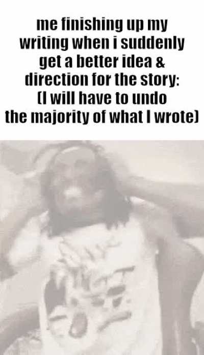 It's one of the worst feelings in the world as a writer