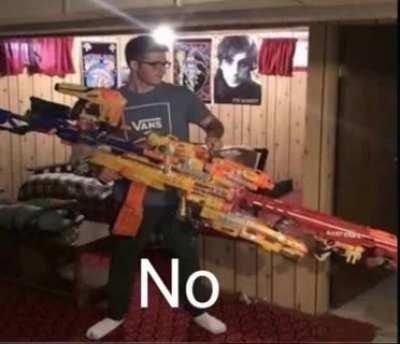 Nerf guy, he has come to obliterate you