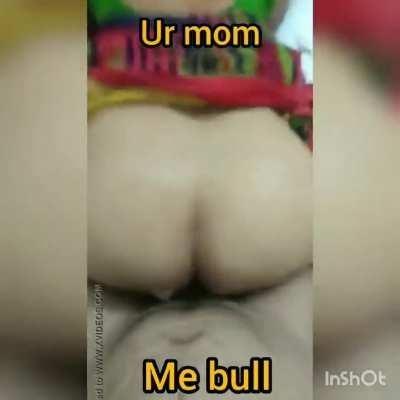 Now you know who owns your mom.. don't underestimate your bully