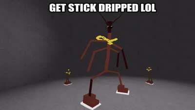 Get Stick Dripped lol