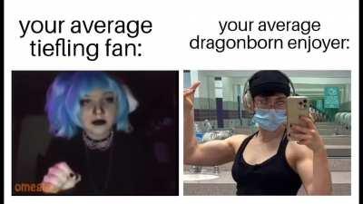 to be fair I also like tieflings.