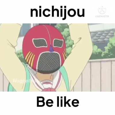 nichijou be like: