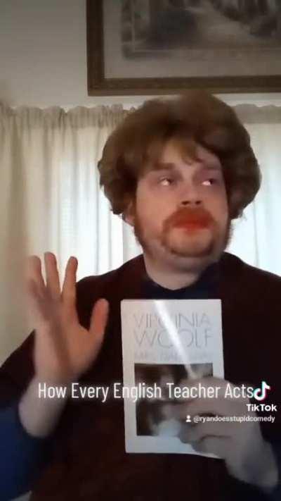 How Every English Teacher Acts.