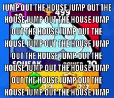 Jump out the house jump out the house jump out the house