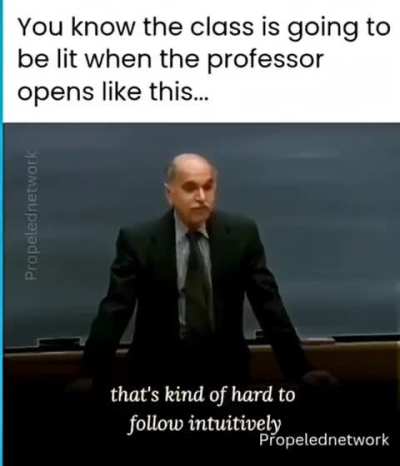 Professor warms his new class that no one, not even himself, understands his subject matter