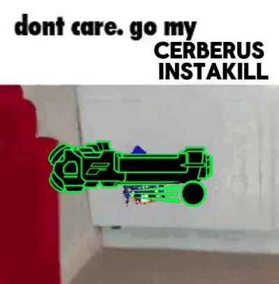 dont care. go my CERBERUS INSTAKILL