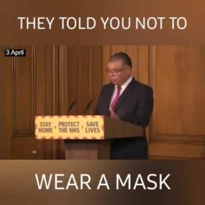 All the government experts telling you why NOT to wear a mask, before they changed my mind and decided to use it as a manipulation tool.