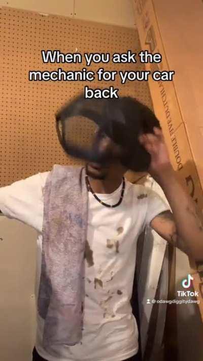 When you ask the mechanic for your back
